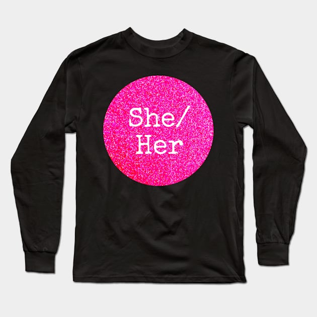 SHE HER Pink Pronouns Long Sleeve T-Shirt by ROLLIE MC SCROLLIE